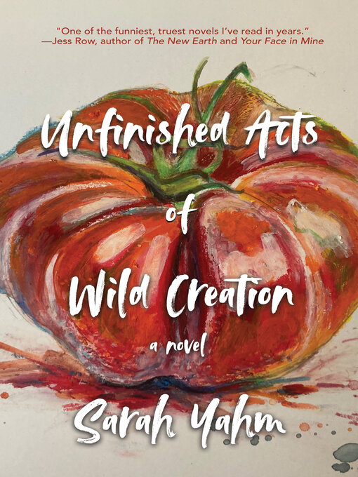 Title details for Unfinished Acts of Wild Creation by Sarah Yahm - Available